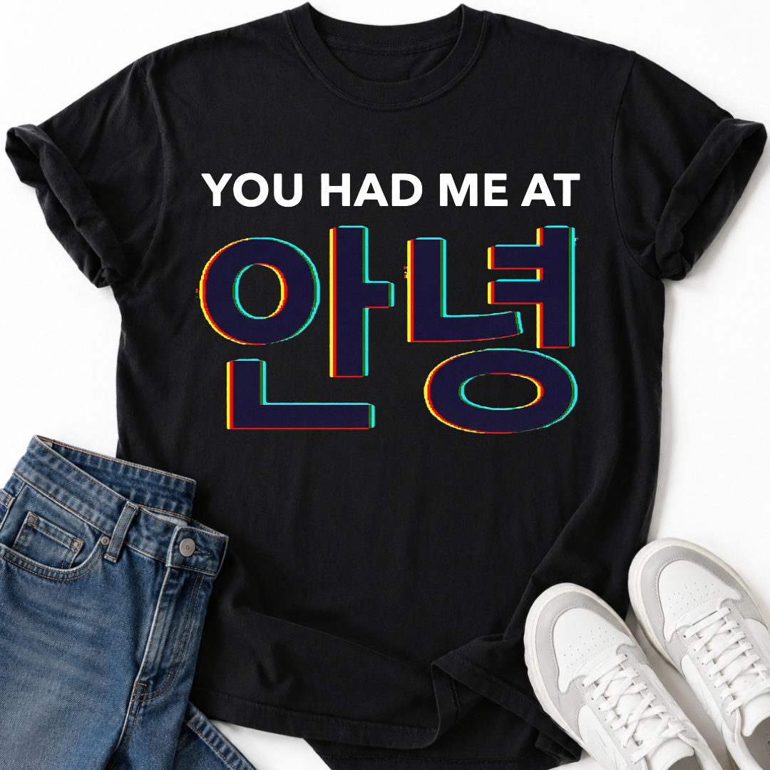 YOU HAD ME AT HELLO T-SHIRT