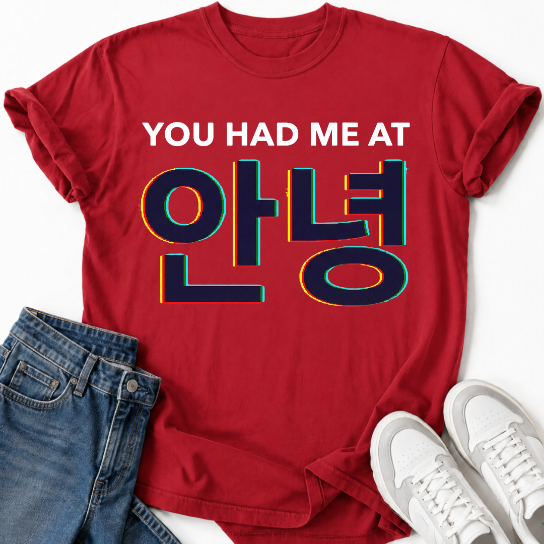 YOU HAD ME AT HELLO T-SHIRT