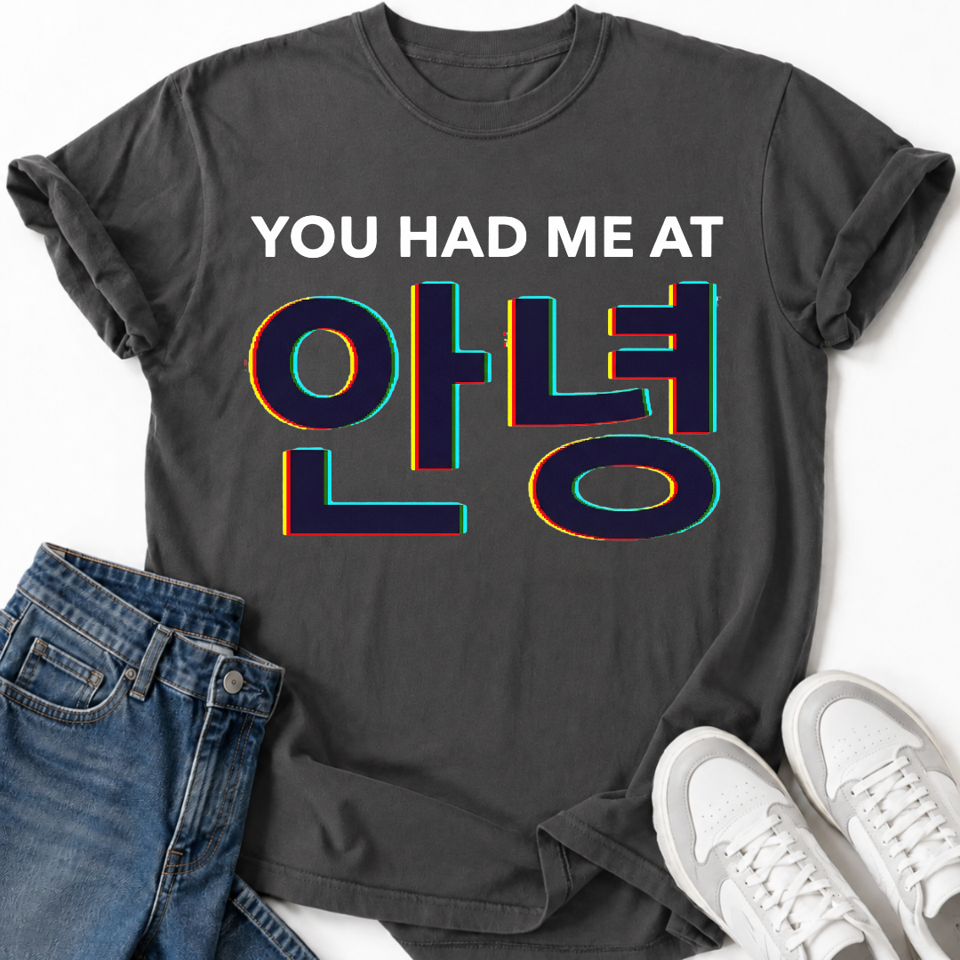 YOU HAD ME AT HELLO T-SHIRT