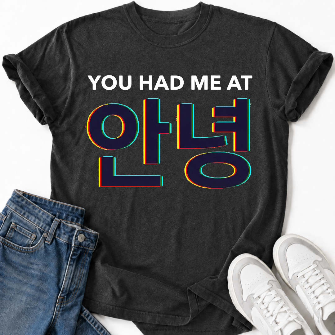 YOU HAD ME AT HELLO T-SHIRT