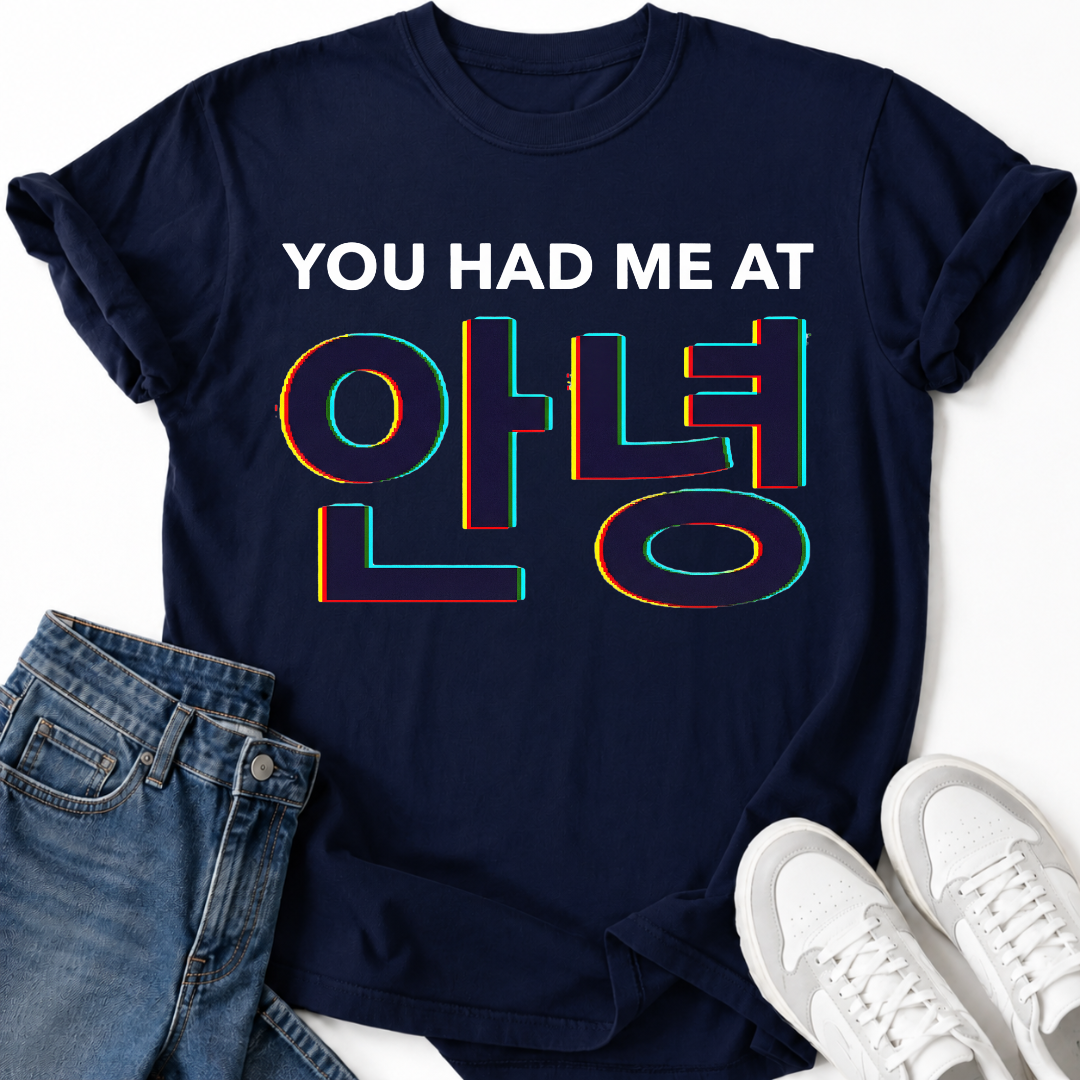 YOU HAD ME AT HELLO T-SHIRT