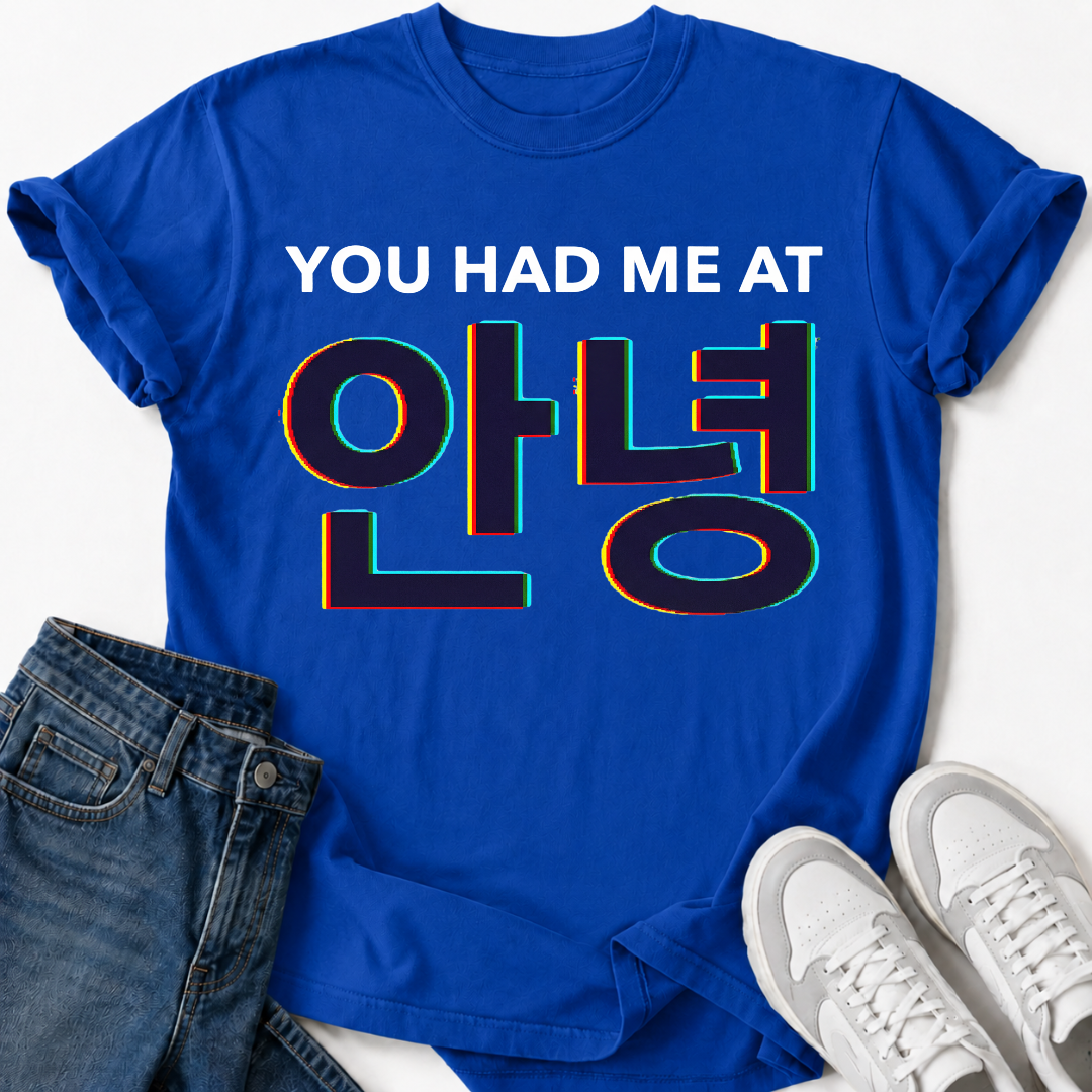 YOU HAD ME AT HELLO T-SHIRT