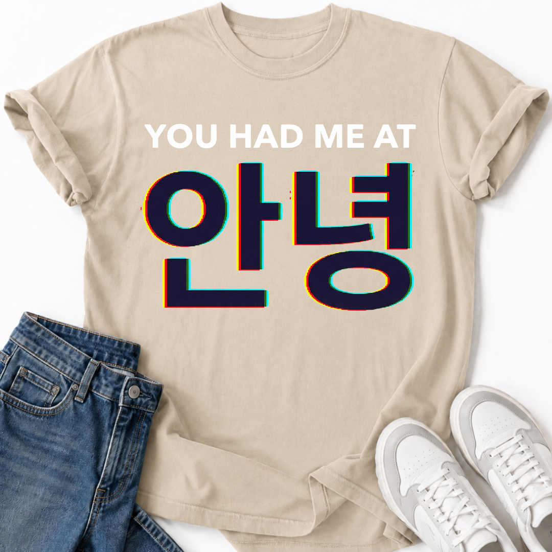 YOU HAD ME AT HELLO T-SHIRT