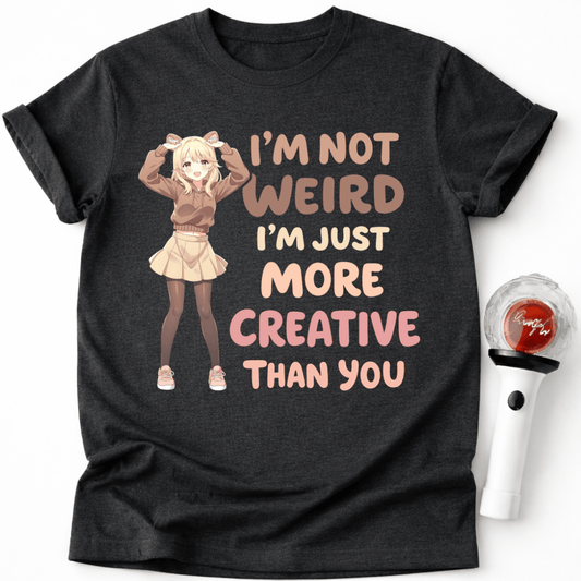 MORE CREATIVE THAN YOU T-SHIRT