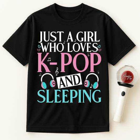 JUST A GIRL WHO LOVES K-POP AND SLEEPING UNISEX T-SHIRT