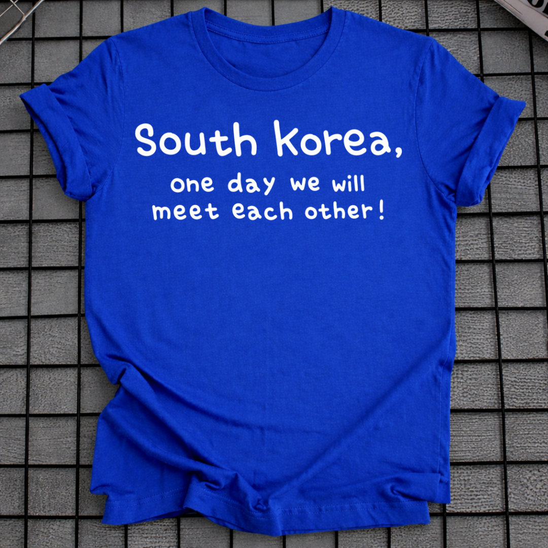 SOUTH KOREA ONE DAY WE WILL MEET EACH OTHER T-SHIRT