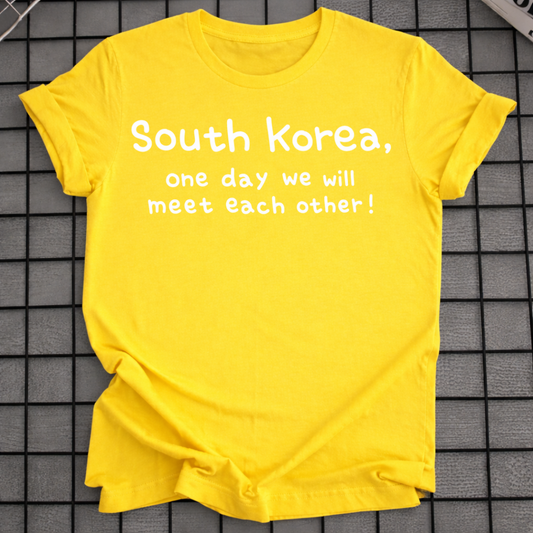 SOUTH KOREA ONE DAY WE WILL MEET EACH OTHER T-SHIRT
