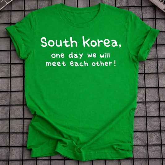 SOUTH KOREA ONE DAY WE WILL MEET EACH OTHER T-SHIRT