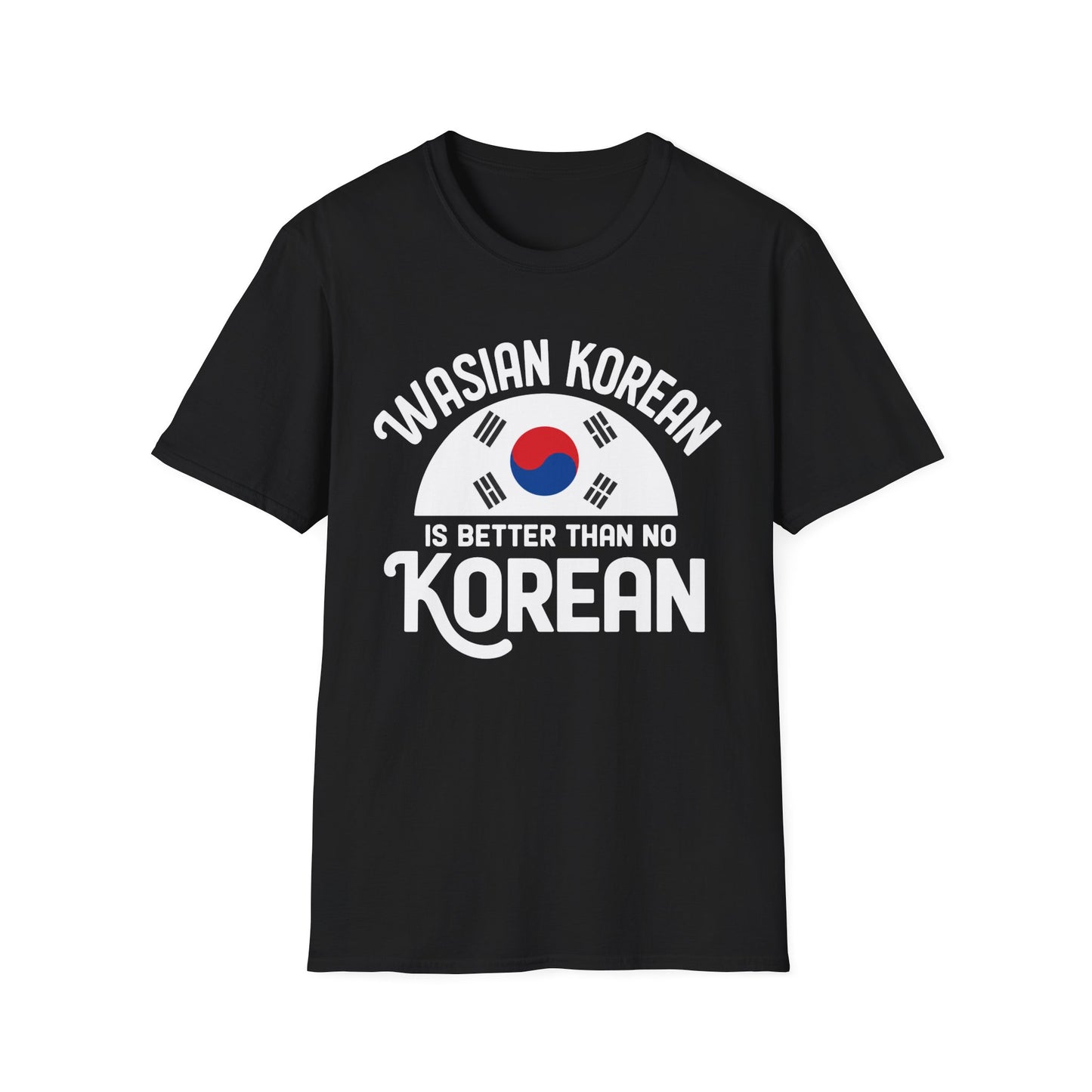 Wasian Korean T-Shirt — 'Wasian Korean Is Better Than No Korean' Flag Tee