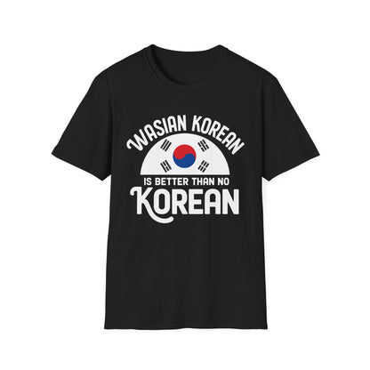 Wasian Korean T-Shirt — 'Wasian Korean Is Better Than No Korean' Flag Tee