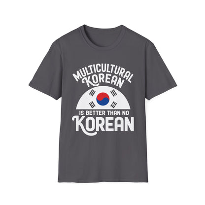 Multicultural Korean T-Shirt — 'Multicultural Korean Is Better Than No Korean' Pride Tee