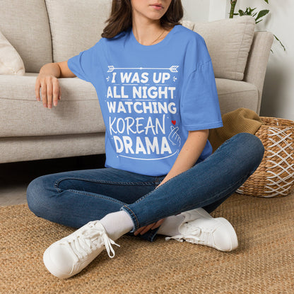 Korean Drama Fan T-Shirt — "I Was Up All Night Watching Korean Drama" Tee