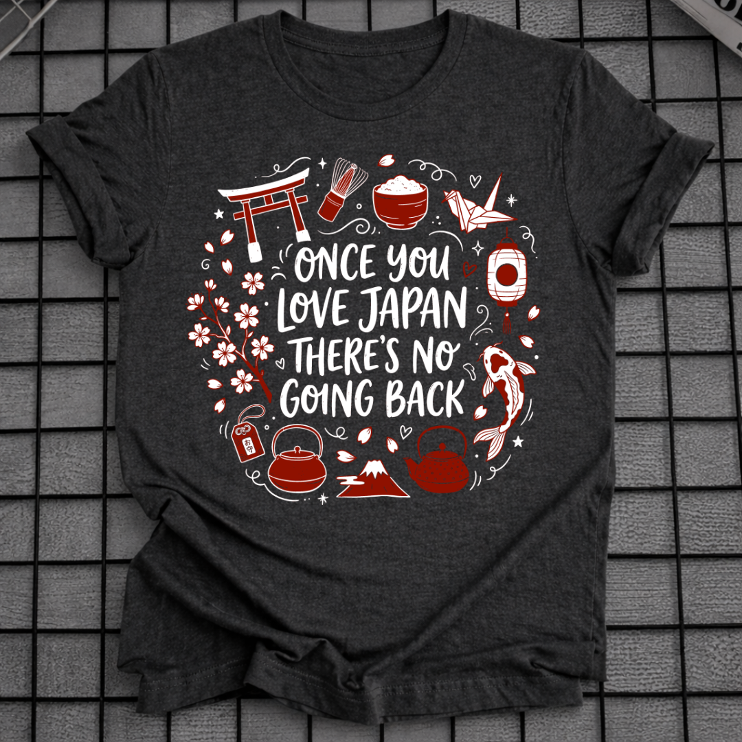 ONCE YOU LOVE JAPAN T-SHIRT