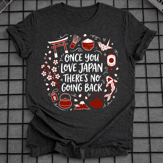 ONCE YOU LOVE JAPAN T-SHIRT