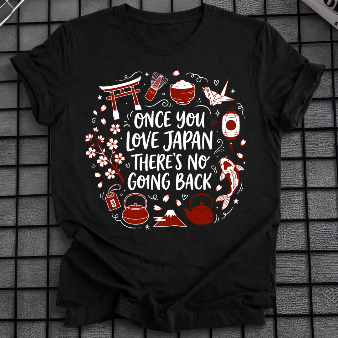 ONCE YOU LOVE JAPAN T-SHIRT