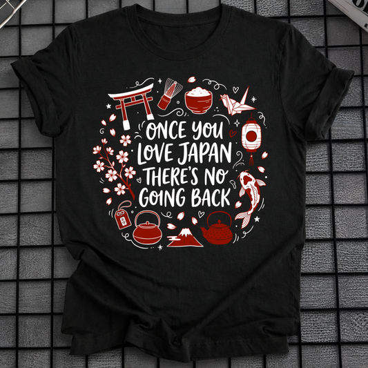 ONCE YOU LOVE JAPAN T-SHIRT