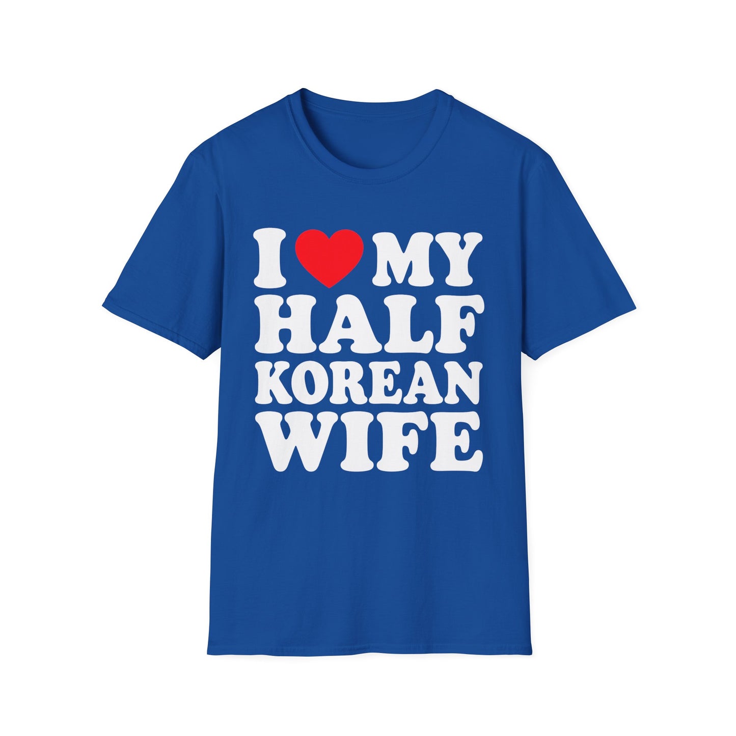 I LOVE MY HALF KOREAN WIFE T-SHIRT