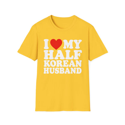 I  My Half Korean Husband T-Shirt — Cute Pride Tee for Wives & Partners