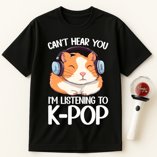 CAN'T HEAR YOU I'M LISTENING TO K-POP GUINEA PIG UNISEX T-SHIRT