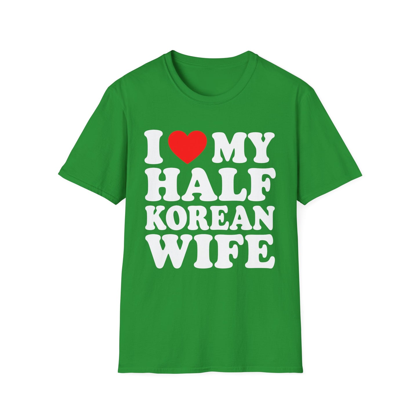 T-Shirt — I  My Half Korean Wife Graphic Tee