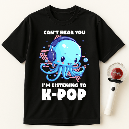 CAN'T HEAR YOU I'M LISTENING TO K-POP JELLYFISH UNISEX T-SHIRT