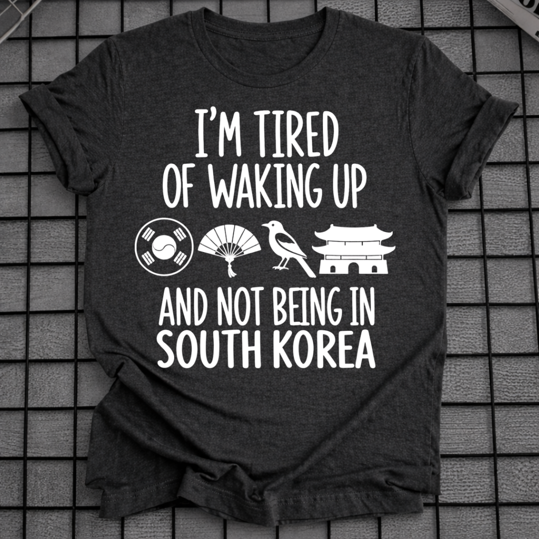 TIRED OF WAKING UP T-SHIRT