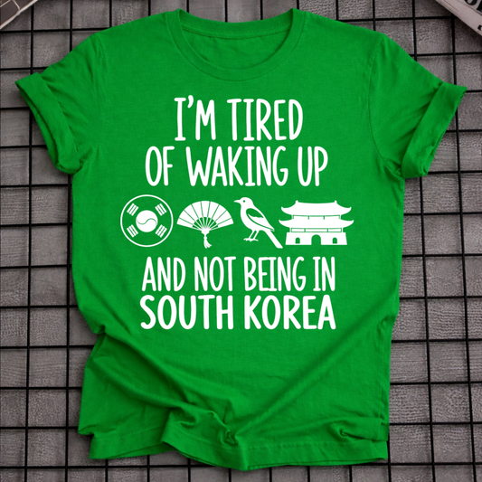 TIRED OF WAKING UP T-SHIRT