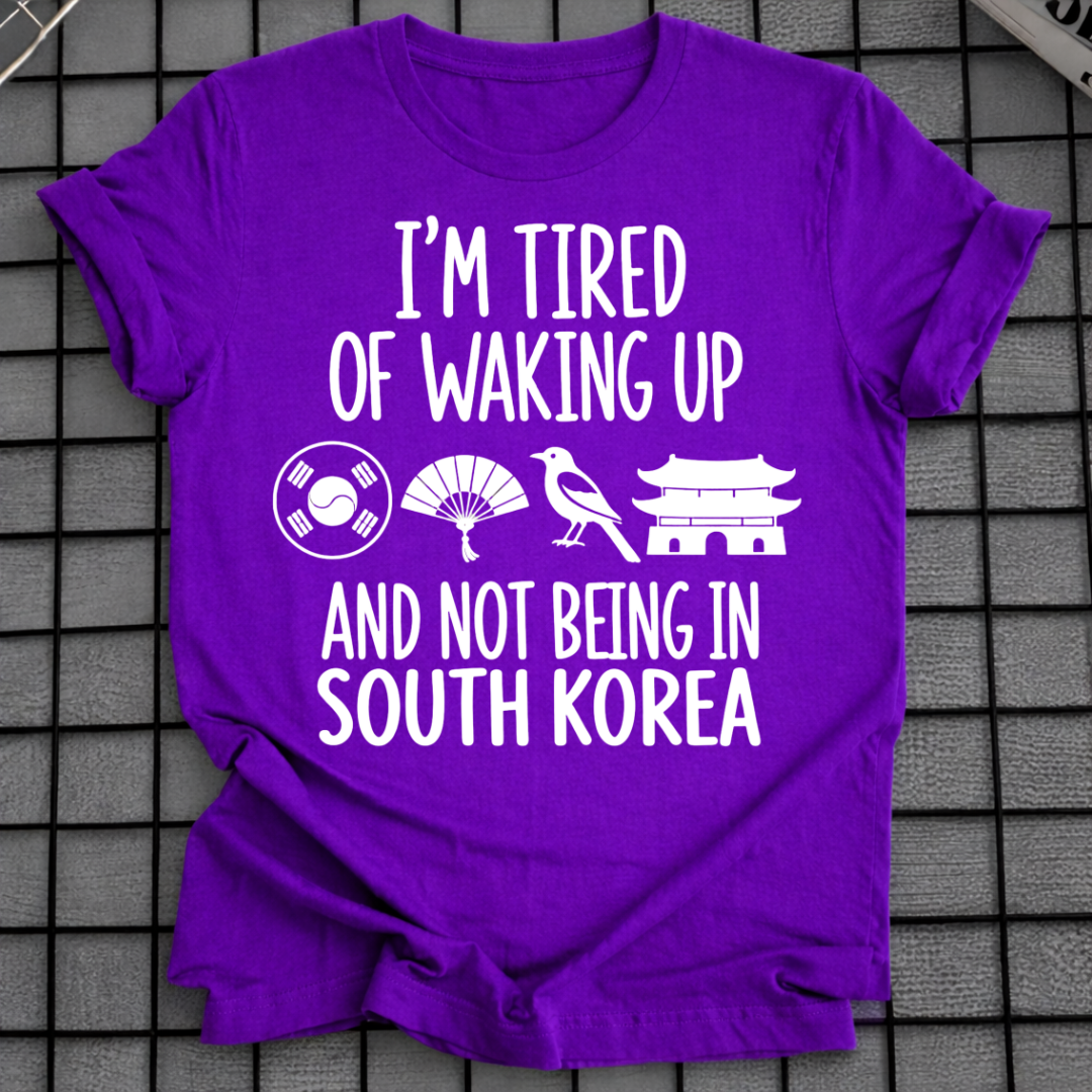 TIRED OF WAKING UP T-SHIRT