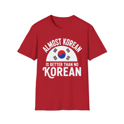 Almost Korean T-Shirt — 'Almost Korean Is Better Than No Korean' Graphic Tee