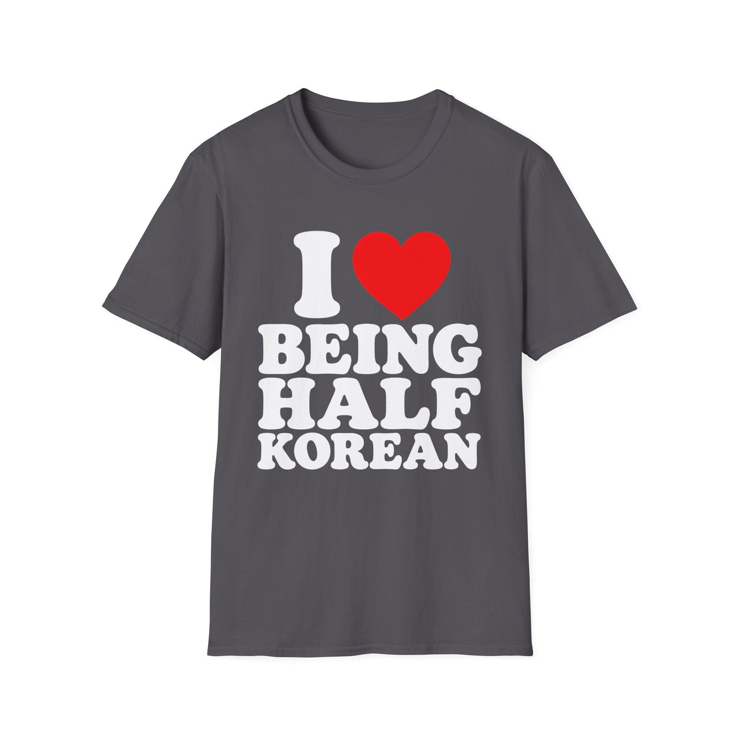 I LOVE BEING HALF KOREAN T-SHIRT