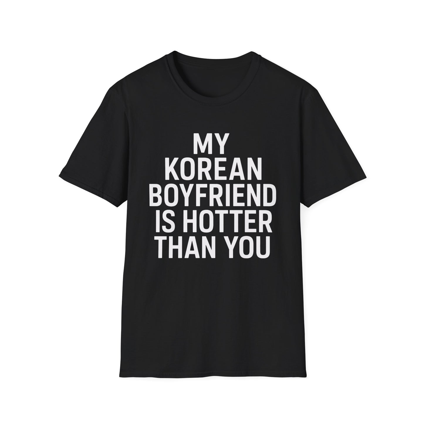 MY KOREAN BOYFRIEND IS HOTTER THAN YOU T-SHIRT
