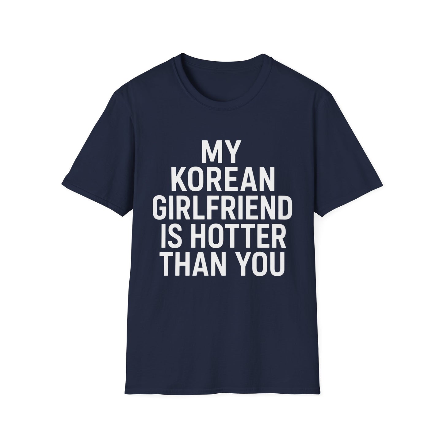 MY KOREAN GIRLFRIEND SI HOTTER THAN YOU T-SHIRT