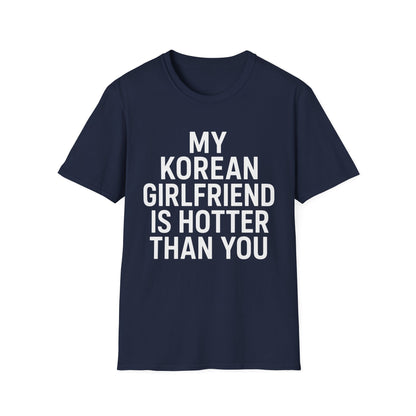 MY KOREAN GIRLFRIEND SI HOTTER THAN YOU T-SHIRT