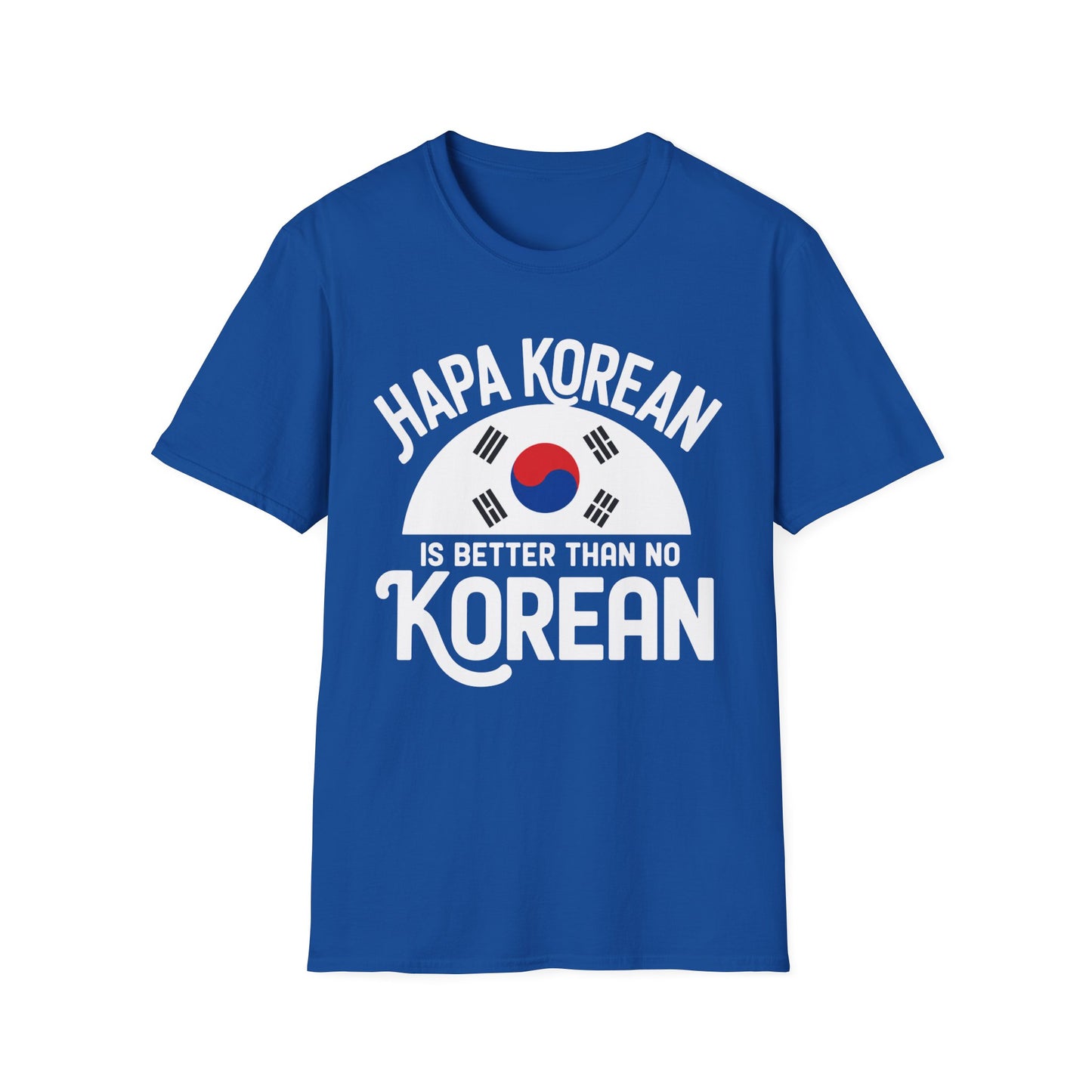 Hapa Korean T-Shirt – "Hapa Korean Is Better Than No Korean" Graphic Tee