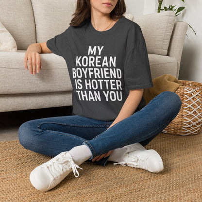 MY KOREAN BOYFRIEND IS HOTTER THAN YOU T-SHIRT