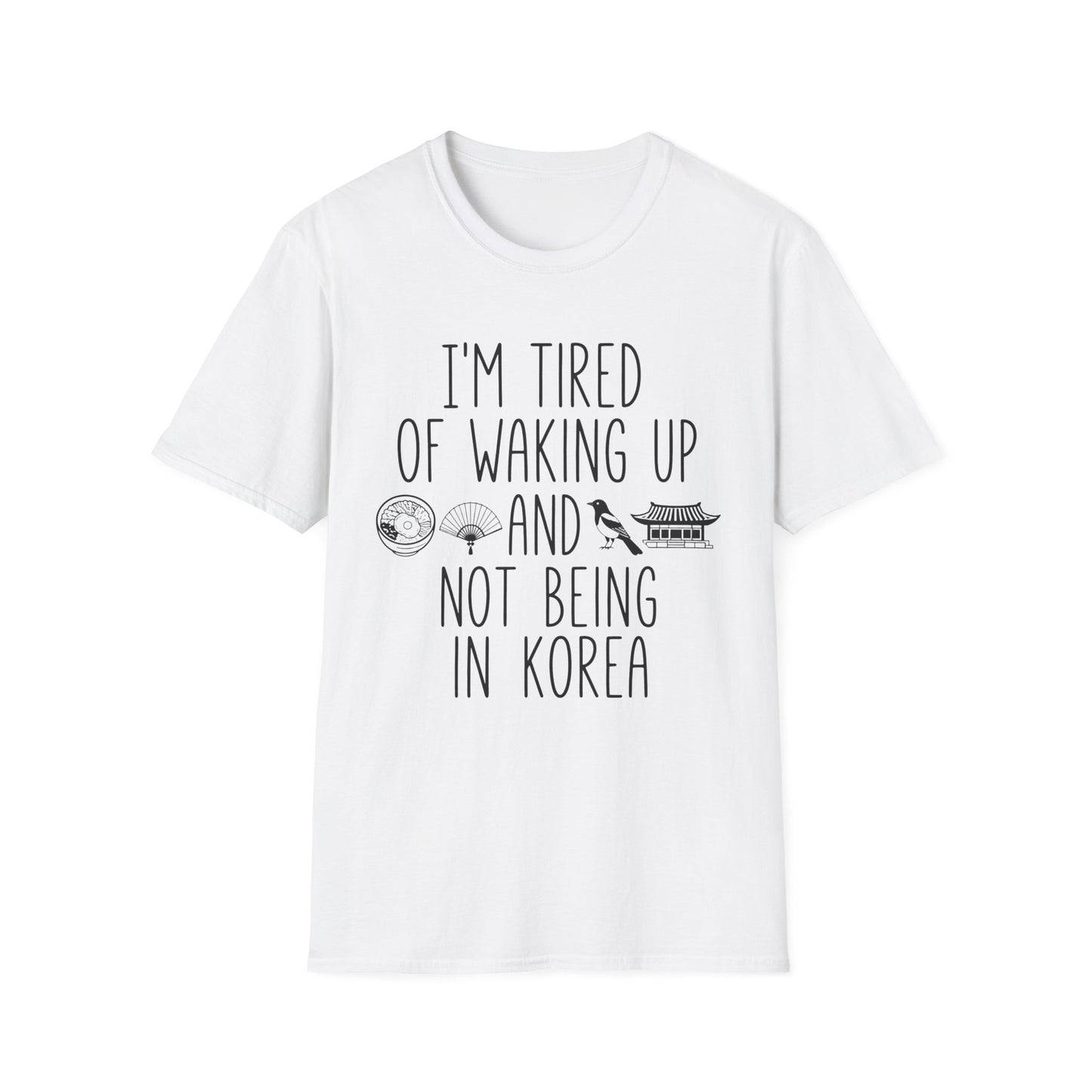 T-Shirt — "I'm Tired of Waking Up and Not Being in Korea" Korean Travel Tee