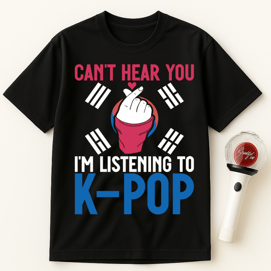 CAN'T HEAR YOU I'M LISTENING TO K-POP KOREA FLAG OVERSIZE UNISEX T-SHIRT