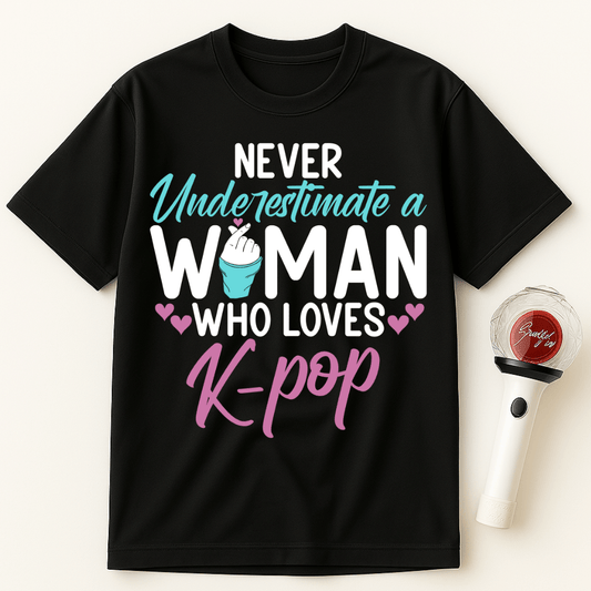 NEVER UNDERESTIMATE A WOMAN WHO LOVES K-POP UNISEX T-SHIRT