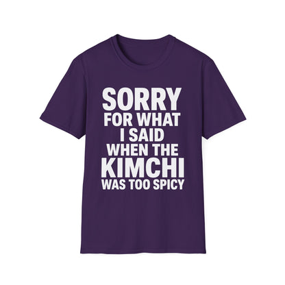 SORRY FOR WHAT I SAID T-SHIRT