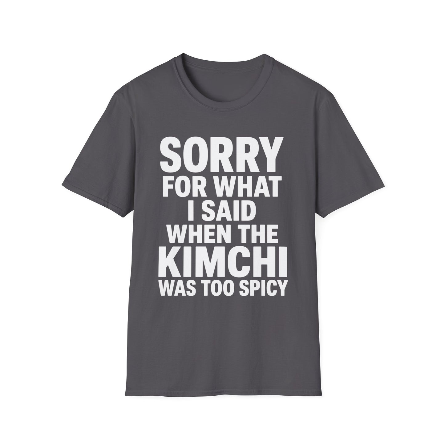 SORRY FOR WHAT I SAID T-SHIRT