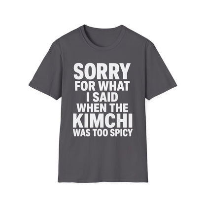 SORRY FOR WHAT I SAID T-SHIRT