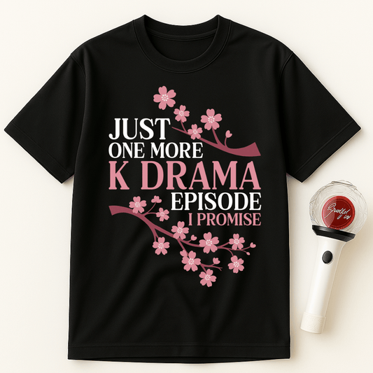 JUST ONE MORE K-DRAMA EPISODE I PROMISE UNISEX T-SHIRT