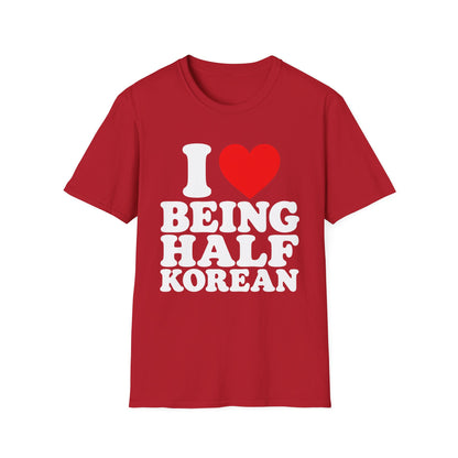 I LOVE BEING HALF KOREAN T-SHIRT