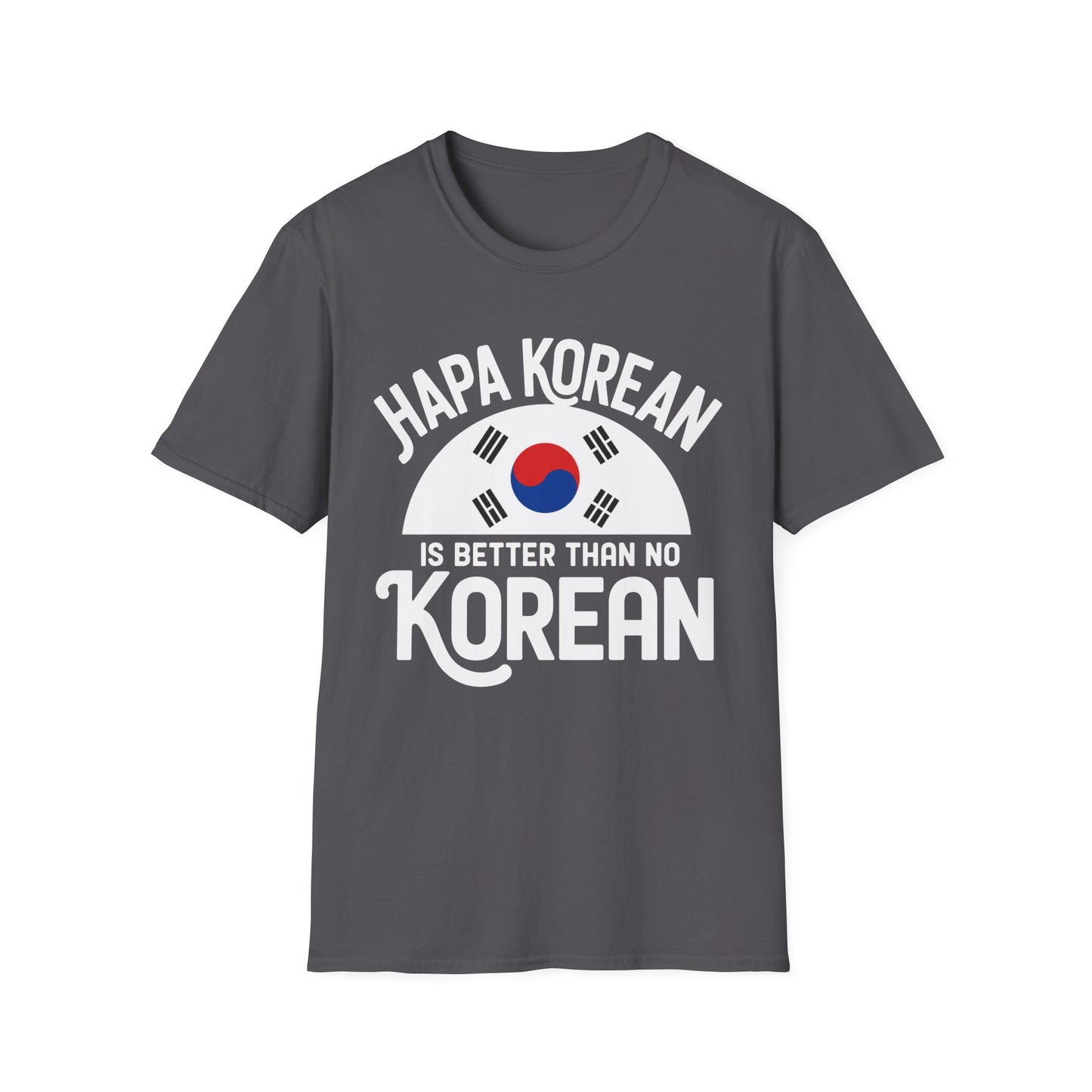 Hapa Korean T-Shirt – "Hapa Korean Is Better Than No Korean" Graphic Tee