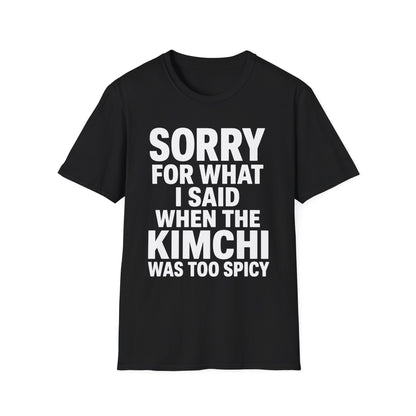 SORRY FOR WHAT I SAID T-SHIRT