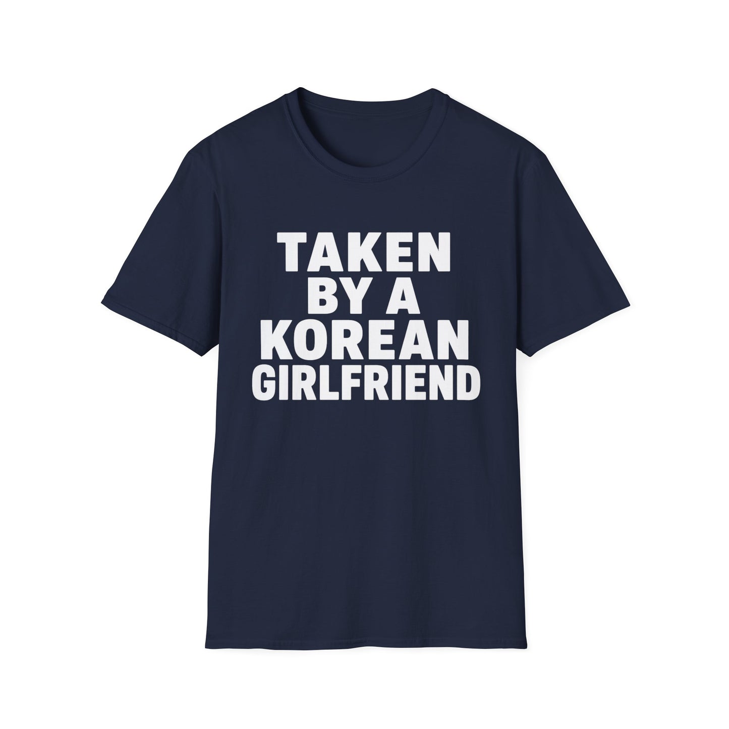 TAKEN BY A KOREAN GIRLFRIEND T-SHIRT