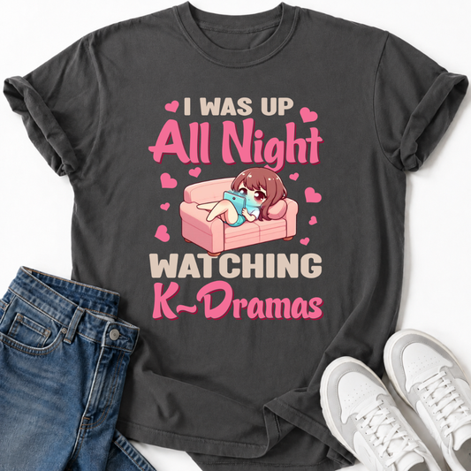 ICH HABE DIE GANZE NACHT K-DRAMEN GESCHAUT T-SHIRT