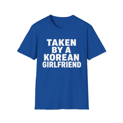 TAKEN BY A KOREAN GIRLFRIEND T-SHIRT
