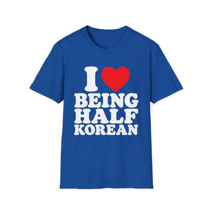 I LOVE BEING HALF KOREAN T-SHIRT