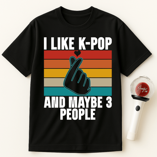 I LIKE K-POP AND MAYBE 3 PEOPLE UNISEX T-SHIRT